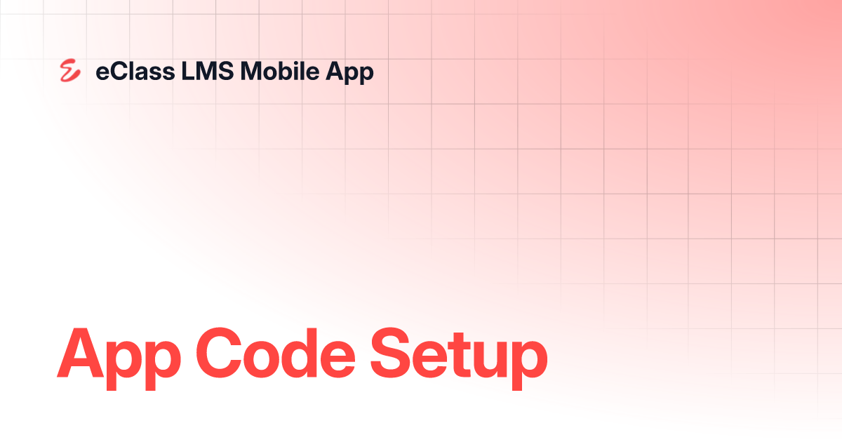 App Code Setup | eClass LMS Mobile App